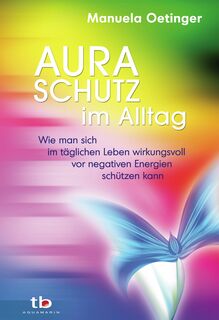 Auraschutz im Alltag