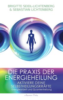 Die Praxis der Energieheilung  v. B. & S. Lichtenberg