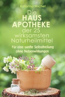 Die Haus Apotheke v. Katarina Michel